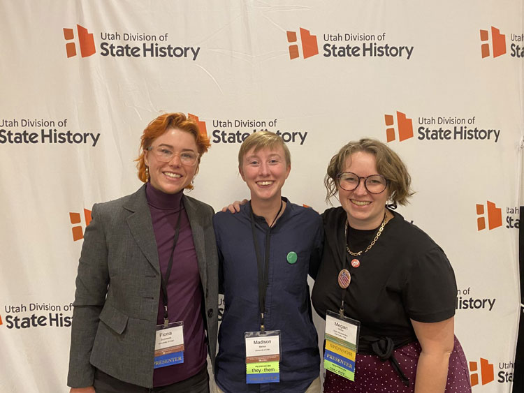 Fiona and two other students at the Utah State Historical Society Conference