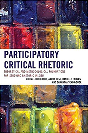 Participatory Critical Rhetoric: Theoretical and Methodological Foundations for Studying Rhetoric In Situ Danielle Endres