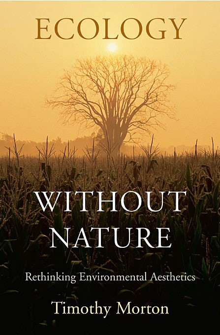 Ecology without Nature: Rethinking Environmental Aesthetics