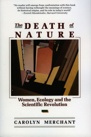 The Death of Nature: Women, Ecology, and the Scientific Revolution